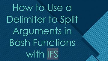 How to Use a Delimiter to Split Arguments in Bash Functions with IFS