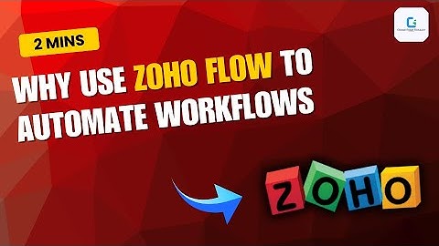 Why Use Zoho Flow to Automate Workflows (2025)