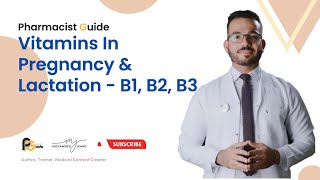 Pharmacist Guide - Practical Information (11) - Vitamins In Pregnancy & Lactation