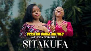 Priscah Diana ft. Joan Wambura - Sitakufa