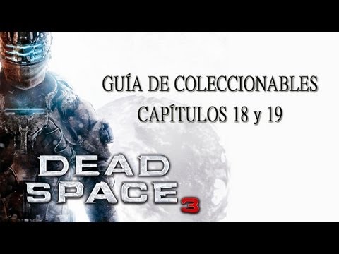 Dead Space 3 - Coleccionables Capítulos 18 y 19 / Collectibles Chapter 18 &amp; 19