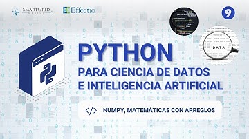 VIDEO 9: Numpy, matemáticas con arreglos | Python para ciencia de datos e inteligencia artificial