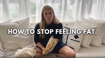 Feeling fat? Here are 7 tips to stop hating your body