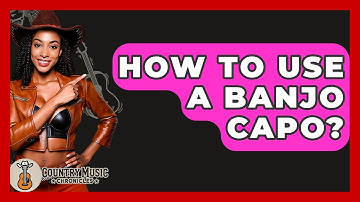 How To Use A Banjo Capo? - Country Music Chronicles