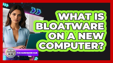What Is Bloatware On A New Computer?