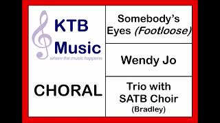 Somebody's Eyes (Footloose) Trio + SATB Choir [Wendy Jo's Part Only]