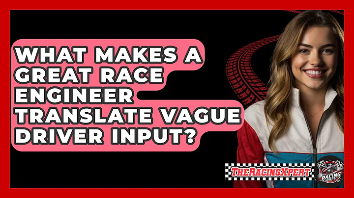 What Makes A Great Race Engineer Translate Vague Driver Input? - The Racing Xpert