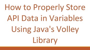 How to Properly Store API Data in Variables Using Java