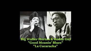 ■ Big Walter Horton & Buddy Guy - "Good Moanin' Blues" "La Cucaracha"