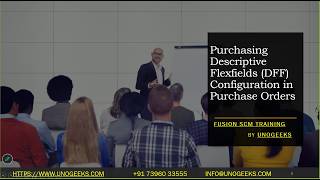 Oracle Fusion SCM Training |Purchasing Descriptive Flexfields (DFF) Configuration in Purchase Orders