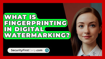 What Is Fingerprinting In Digital Watermarking? - SecurityFirstCorp.com