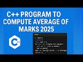 👉Amazing C++ Program to Compute Average of Marks (2025 Tutorial)