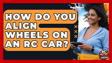 How Do You Align Wheels on an RC Car? | RC Toy Central