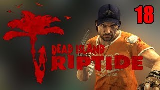 Прохождение Dead Island Riptide. Часть 18. В первом ряду Прохождение Dead Island Riptide. Часть 18. В первом ряду