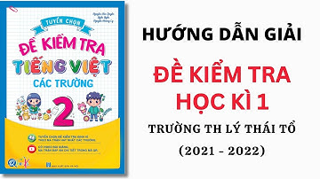 Tiếng Việt Lớp 2 - Đề Kiểm Tra Trường Tiểu Học Lý Thái Tổ | Học Kì 1 | Thầy Nguyễn Văn Quyền