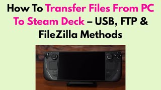 How To Transfer Files From PC To Steam Deck – USB, FTP & FileZilla Methods
