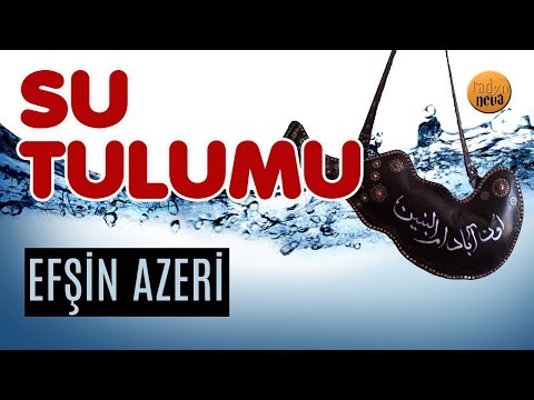 SU TULUMU/ Efşin Azeri
