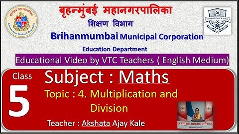 Class : 5th Mathematics L 4 Multiplication and Division  by BMC VTC Teacher  Akshata Ajay Kale