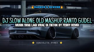 DJ RANTO GUDEL X ALONE X DESPACITO FULL BASS JEDAG JEDUG DJ CAMPURAN VIRAL TIKTOK 2024