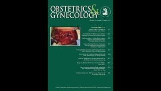 Obstetrics & Gynecology 2017年8月号　講師：国際医療技術研究所／荒木重雄