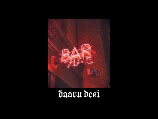 daaru desi // slowed + reverb class=