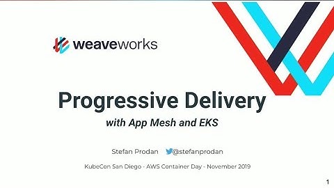 Progressive Delivery with AWS App Mesh & Amazon EKS - Flagger - Stefan Prodan
