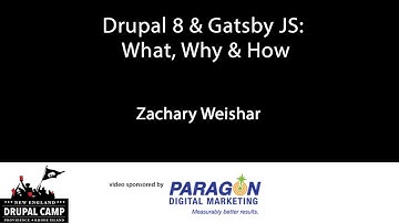 Drupal 8 & Gatsby JS: What, Why & How