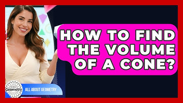 How To Find The Volume Of A Cone? - All About Geometry