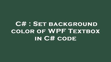 C# : Set background color of WPF Textbox in C# code