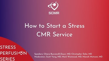 Stress Perfusion Series | How to Start a Stress CMR Service