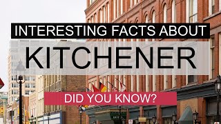 Interesting Facts About Kitchener  Did You Know?