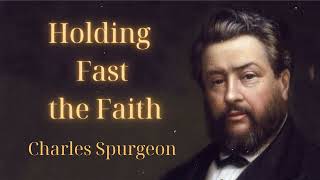 Holding Fast the Faith - SpurgeonSermon