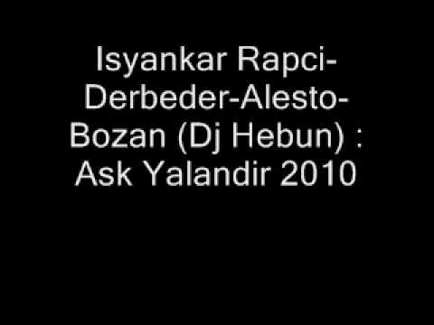 Isyankar Rapci-Derbeder-Alesto-Bozan (Dj Hebun) : Ask Yalandir 2010