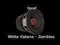White Katana x SLIGHT - Zombies [Slowed,30hz]