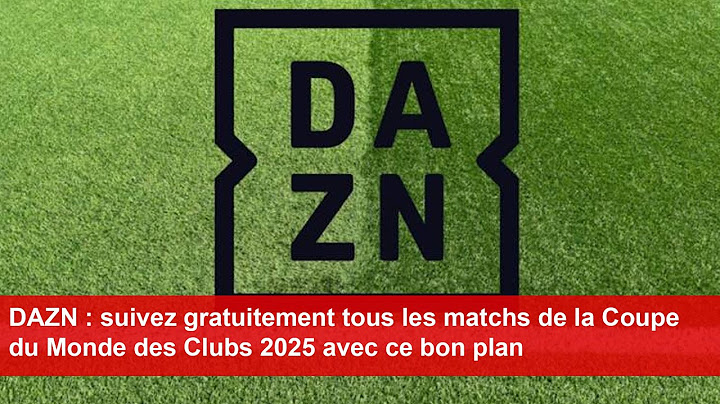 DAZN : suivez gratuitement tous les matchs de la Coupe du Monde des Clubs 2025 avec ce bon plan
