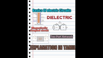 TNPSC CESE, TRB, TANGEDCO (ELECTRICAL) - Basics Of Electric Circuits- Dielectric,Two PortN/W Details