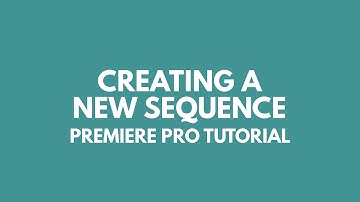 Creating a New Video Sequence in Premiere Pro - Tutorial 3