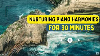 Nurturing Piano Harmonies | Serene Sounds for Inner Peace | Infinite Harmony