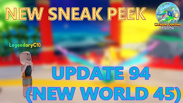 NEW SNEAK PEEK UPDATE 94 or NEW WORLD 45 in Weapon Fighting Simulator