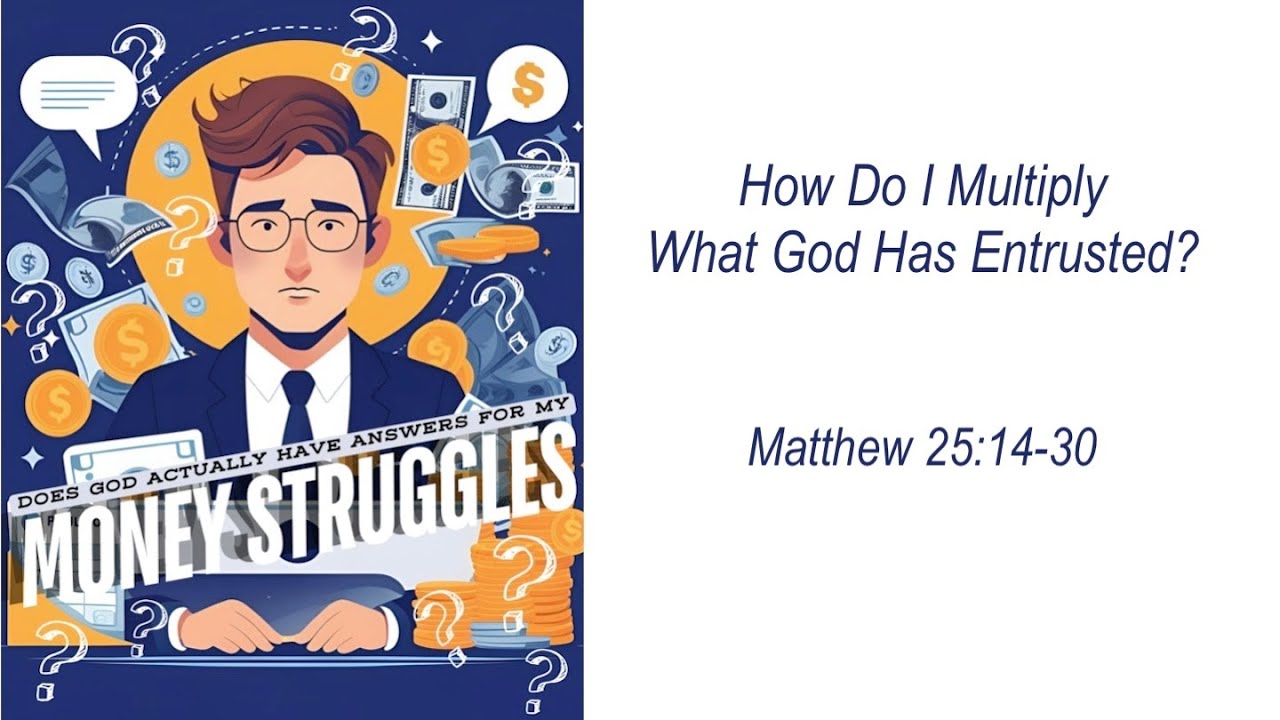 How Do I Multiply What God Has Entrusted? 11-2-25