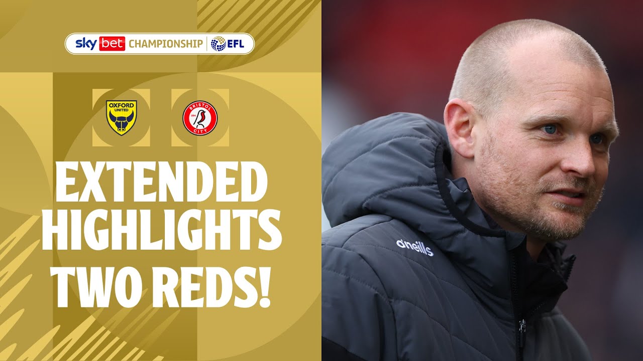 DOWN TO NINE! | Oxford United v Bristol City extended highlights