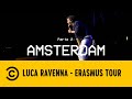 Luca Ravenna Erasmus Tour: Amsterdam - Comedy Central