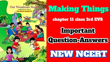 Important Question-Answers of Making Things, Chapter 11 Class 3rd EVS, NEW NCERT 