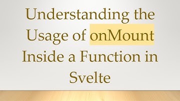 Understanding the Usage of onMount Inside a Function in Svelte