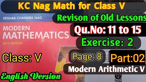 KC Naag Math/Class-V/Exercise-2/Qu.No.11-15/Page:8/Revision of old Lesson/Modern Arithmetic/Part:2