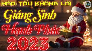 Hòa Tấu Không Lời Giáng Sinh Hạnh Phúc 2023 Hay Nhất | Nhạc Noel Không Lời Hay Nhất 2023