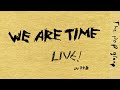 Miniature de la vidéo de la chanson We Are Time (Live)
