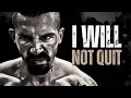 I will not quit  motivational speech