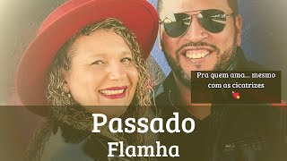 Passado Flamha Uma Cancao Pra Quem Ama Mesmo Carregando Cicatrizes