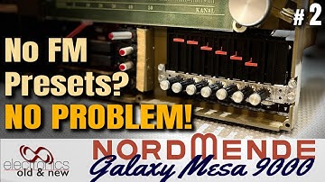 FM Works… Presets Don’t! Let’s Fix That – Nordmende Galaxy Mesa 9000 - Part 2